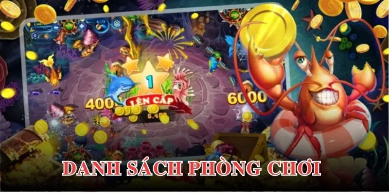 Danh sách phòng chơi bắn cá đa dạng phù hợp với trải nghiệm
