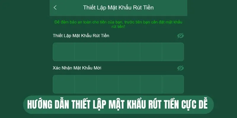 Hướng dẫn thiết lập mật khẩu rút tiền cực dễ 