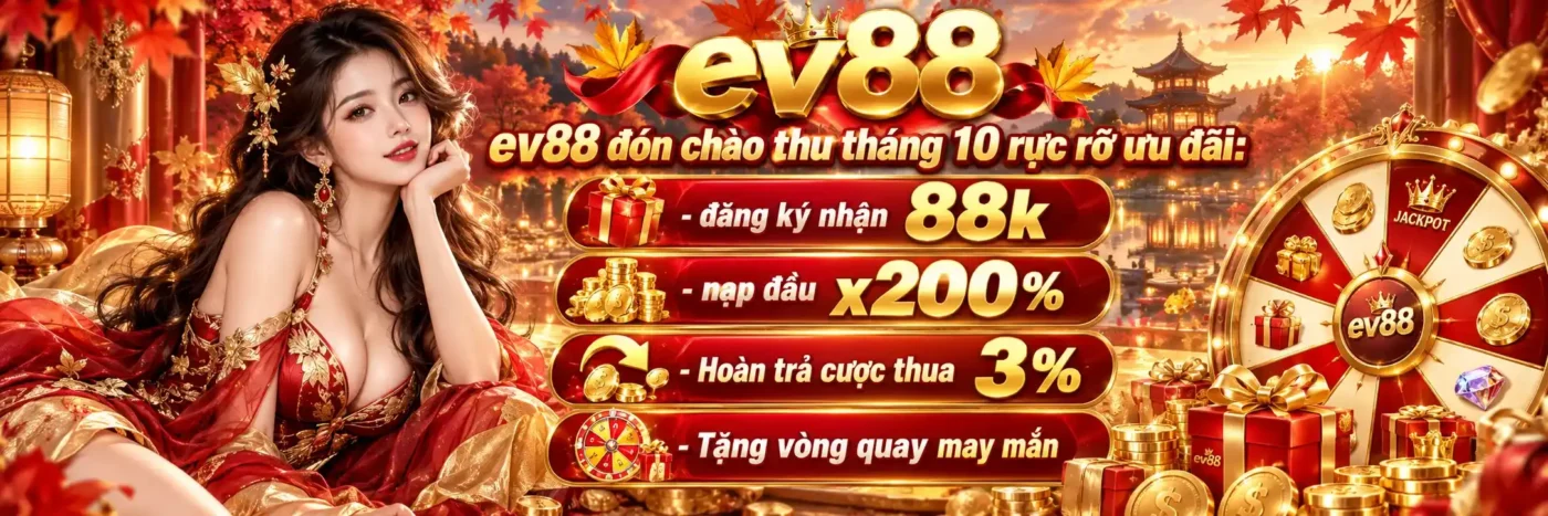EV88 315 Ev88 ưu đãi rực rỡ tháng 10